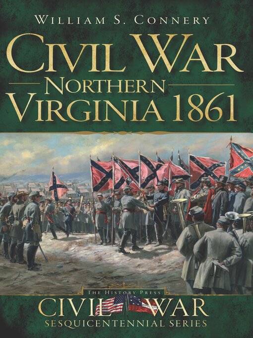 Title details for Civil War Northern Virginia 1861 by William S. Connery - Available